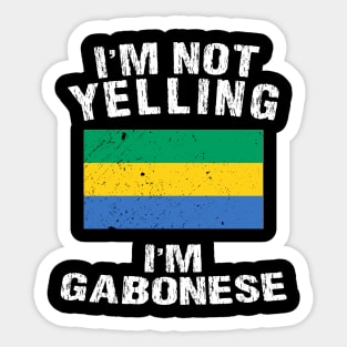 I'm Not Yelling I'm Gabonese Sticker